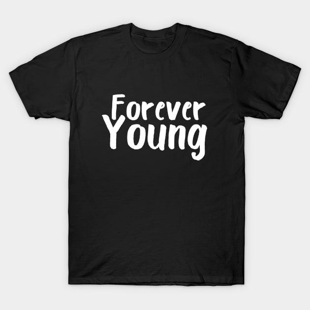 Forever Young T-Shirt by Catchy Phase